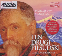 Skan okładki: Ten drugi Piłsudski - biografia Bronisława Piłsudskiego - zesłańca, podróżnika i etnografa