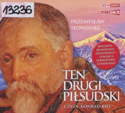 Ten drugi Piłsudski - biografia Bronisława Piłsudskiego - zesłańca, podróżnika i etnografa