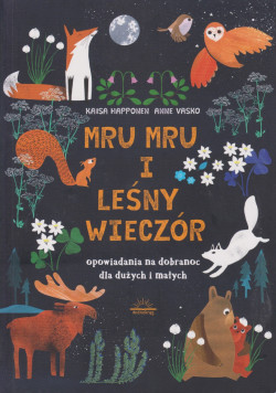 Skan okładki: Mru Mru i leśny wieczór : opowiadania na dobranoc dla dużych i małych