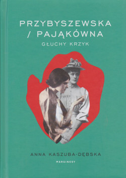 Skan okładki: Przybyszewska/Pająkówna : głuchy krzyk
