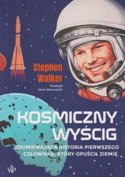 Skan okładki: Kosmiczny wyścig : zdumiewająca historia pierwszego człowieka, który opuścił Ziemię