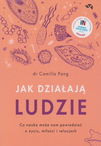 Jak działają ludzie : co nauka może nam powiedzieć o życiu, miłości i relacjach