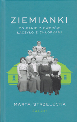 Skan okładki: Ziemianki : co panie z dworów łączyło z chłopkami