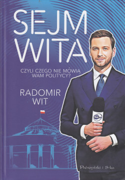 Skan okładki: Sejm wita czyli Czego nie mówią wam politycy?