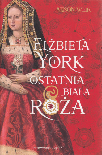 Elżbieta York : ostatnia biała róża