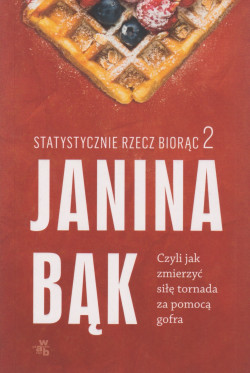 Skan okładki: Statystycznie rzecz biorąc 2, czyli Jak zmierzyć siłę tornada za pomocą gofra