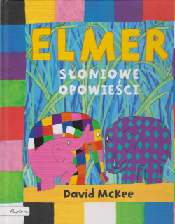 Skan okładki: Elmer : słoniowe opowieści