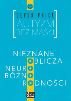 Skan okładki: Autyzm bez maski : nieznane oblicza neuroróżnorodności