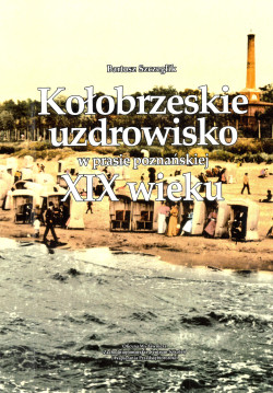 Skan okładki: Kołobrzeskie uzdrowisko w prasie poznańskiej XIX wieku