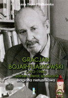 Gracjan Bojar-Fijałkowski (1912-1984) : żołnierz, literat, społecznik : biografia nietuzinkowa