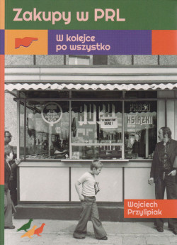 Skan okładki: Zakupy w PRL : w kolejce po wszystko