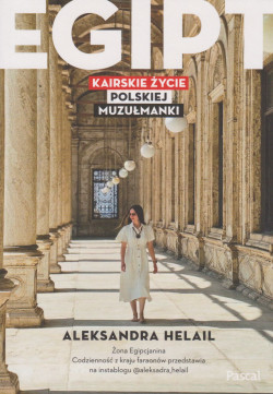 Skan okładki: Egipt : kairskie życie polskiej muzułmanki