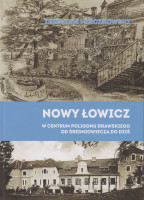 Nowy Łowicz : w centrum poligonu drawskiego od średniowiecza do dziś