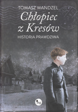 Skan okładki: Chłopiec z Kresów : historia prawdziwa