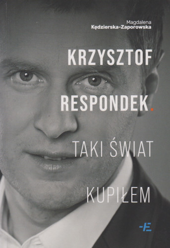 Krzysztof Respondek : taki świat kupiłem