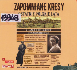 Skan okładki: Zapomniane Kresy. Ostatnie polskie lata
