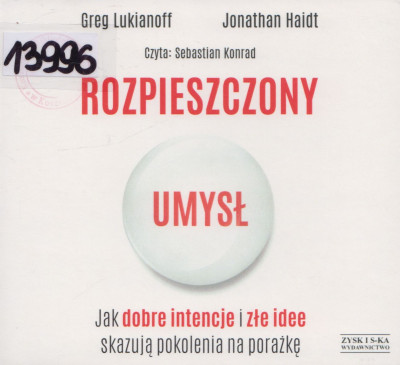 Rozpieszczony umysł. Jak dobre intencje i złe idee skazują pokolenia na porażkę