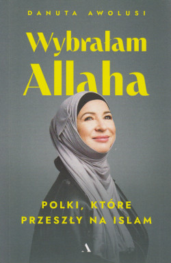 Skan okładki: Wybrałam Allaha : Polki, które przeszły na Islam