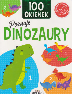 Skan okładki: Poznaję dinozaury : 100 okienek : książka z okienkami