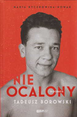 Skan okładki: Nieocalony : Tadeusz Borowski : biografia