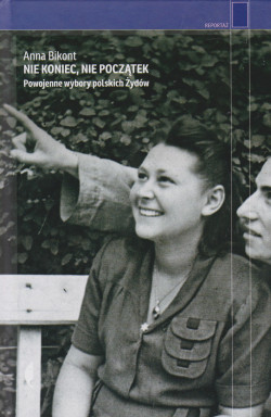 Skan okładki: Nie koniec, nie początek : powojenne wybory polskich Żydów