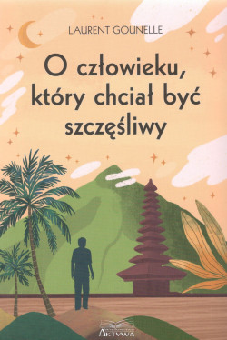 Skan okładki: O człowieku, który chciał być szczęśliwy