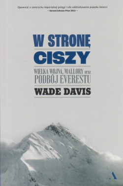 Skan okładki: W stronę ciszy : wielka wojna, Mallory oraz podbój Everestu