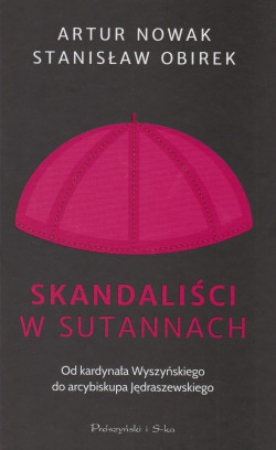 Skan okładki: Skandaliści w sutannach : od kardynała Wyszyńskiego do arcybiskupa Jędraszewskiego