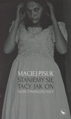 Skan okładki: Staniemy się tacy jak on : głosy z przeklętej ulicy