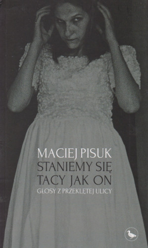 Staniemy się tacy jak on : głosy z przeklętej ulicy