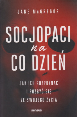 Skan okładki: Socjopaci na co dzień : jak ich rozpoznać i pozbyć się ze swojego życia