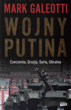 Skan okładki: Wojny Putina : Czeczenia, Gruzja, Syria, Ukraina