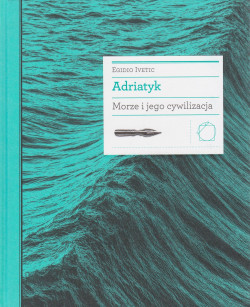Skan okładki: Adriatyk : morze i jego cywilizacja
