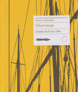 Skan okładki: Chorwacja : dzieje, kultura, idee