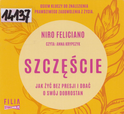 Szczęście. Jak żyć bez presji i dbać o swój dobrostan