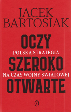 Skan okładki: Oczy szeroko otwarte : polska strategia na czas wojny światowej