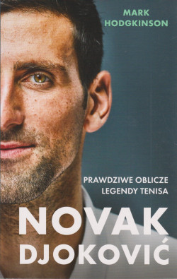 Skan okładki: Novak Djoković : prawdziwe oblicze legendy tenisa