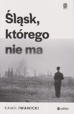 Skan okładki: Śląsk, którego nie ma