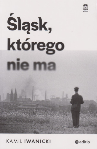 Śląsk, którego nie ma