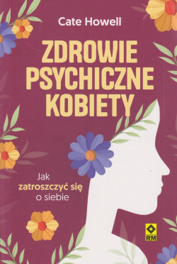 Skan okładki: Zdrowie psychiczne kobiety : jak zatroszczyć się o siebie