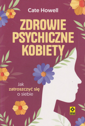 Zdrowie psychiczne kobiety : jak zatroszczyć się o siebie