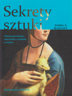 Skan okładki: Sekrety sztuki : ukryte przesłania, znaczenia i symbole w sztuce