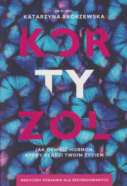 Skan okładki: Kortyzol : jak oswoić hormon, który rządzi twoim życiem