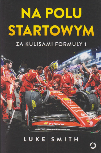Na polu startowym : za kulisami Formuły 1