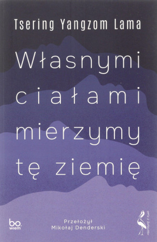 Własnymi ciałami mierzymy tę ziemię