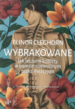 Skan okładki: Wybrakowane : jak leczono kobiety w świecie stworzonym przez mężczyzn
