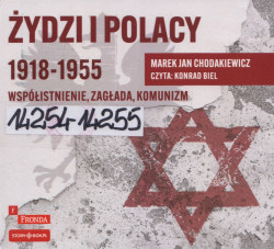 Skan okładki: Żydzi i Polacy 1918 - 1955. Współistnienie - zagłada - komunizm