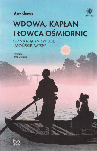 Wdowa, kapłan i łowca ośmiornic : o znikającym świecie japońskiej wyspy