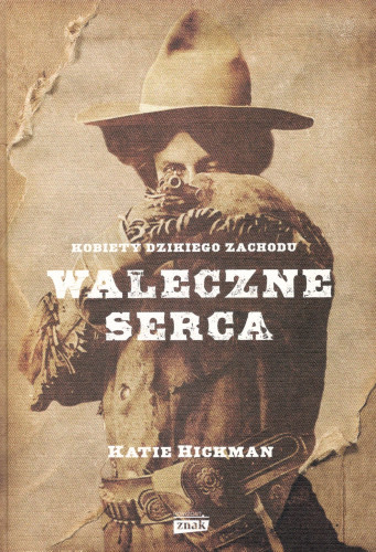 Kobiety Dzikiego Zachodu : waleczne serca