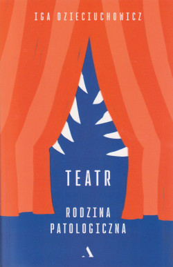 Skan okładki: Teatr : rodzina patologiczna
